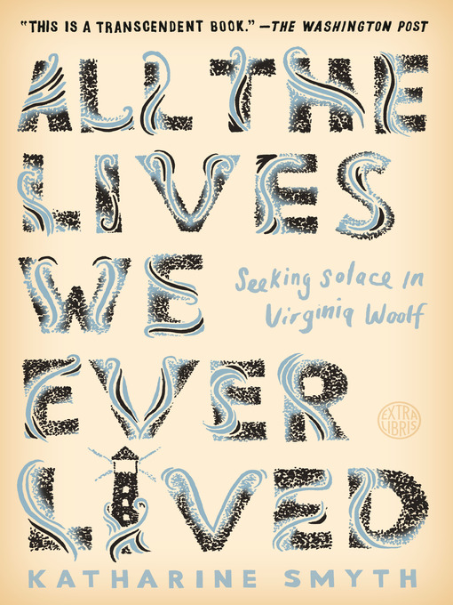 Title details for All the Lives We Ever Lived by Katharine Smyth - Wait list